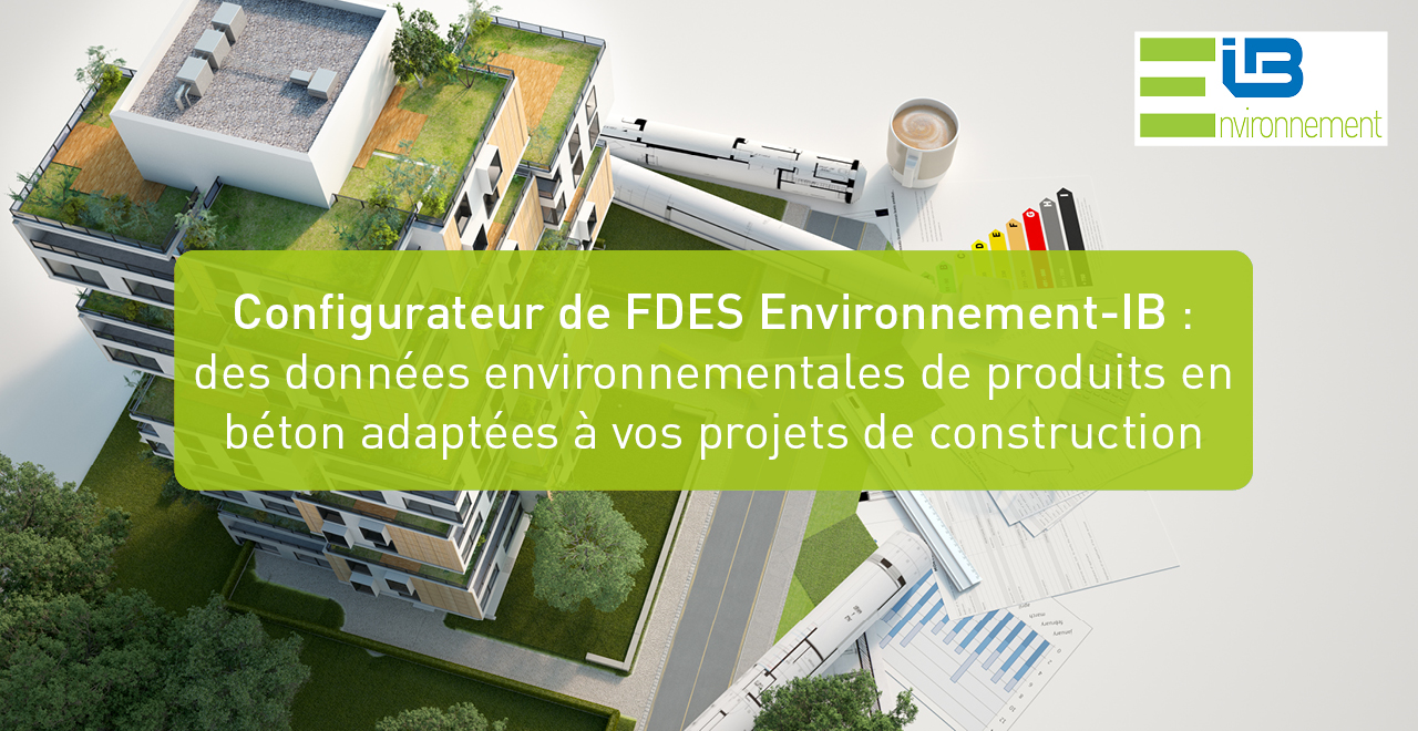Environnement-IB : le configurateur de FDES de l’industrie du béton