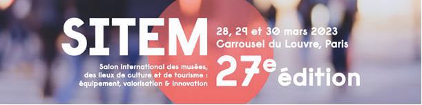 27ème édition SITEM, Salon International des musées, des lieux de culture et de tourisme