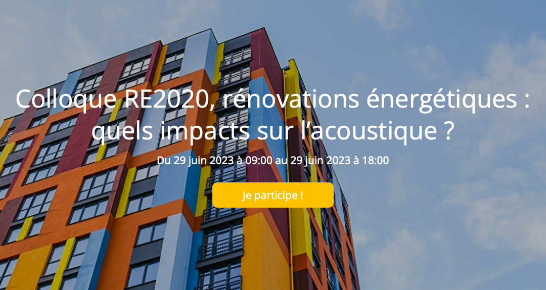 Colloque National  » RE2020, rénovations énergétiques : quels impacts sur l’acoustique ? « 