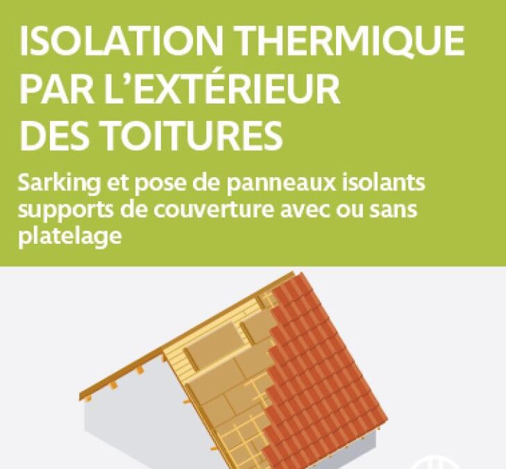 OPPBTP : « Isolation thermique par l’extérieur des toitures – Sarking et pose de panneaux isolants supports de couverture avec ou sans platelage »